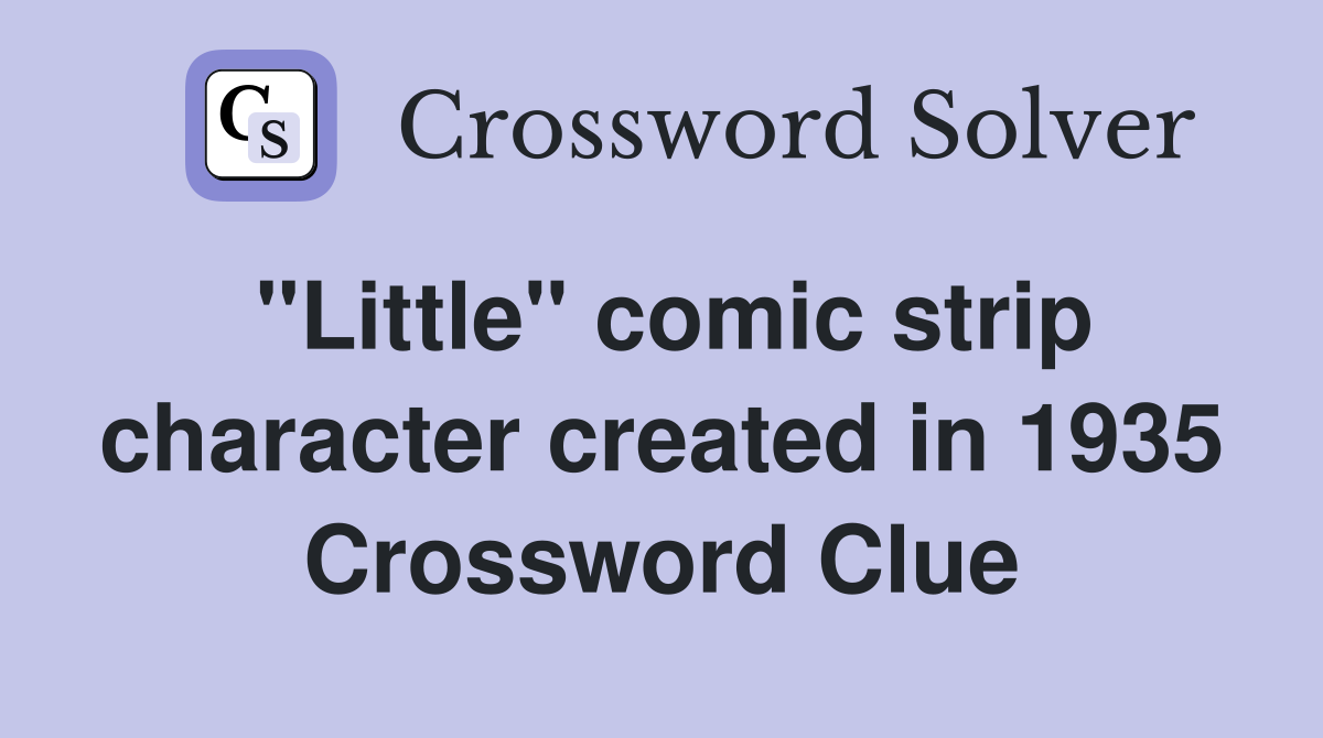 "Little" comic strip character created in 1935 Crossword Clue