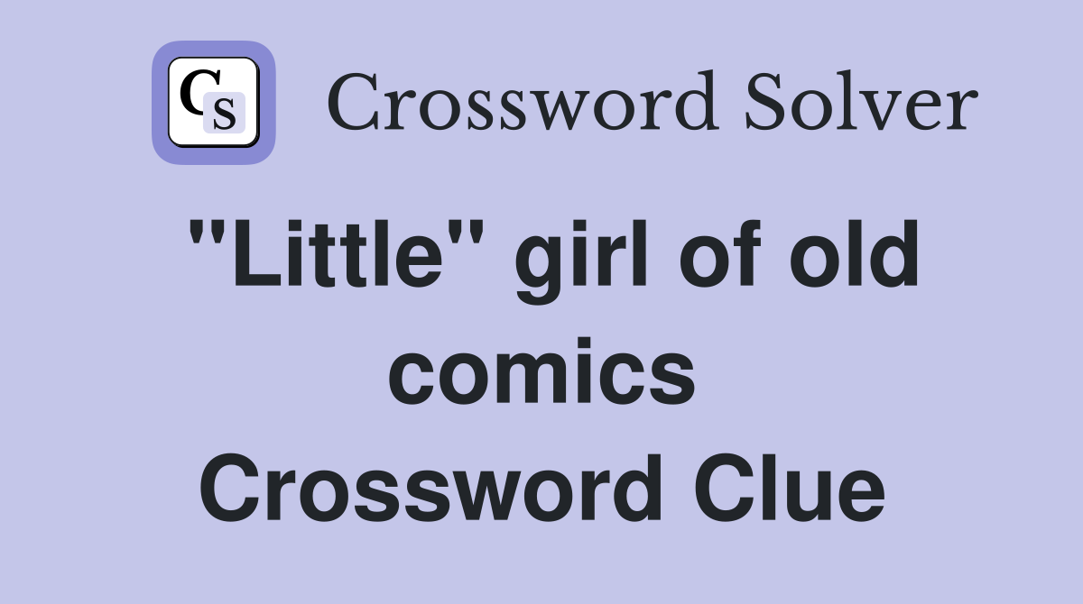 "Little" girl of old comics Crossword Clue