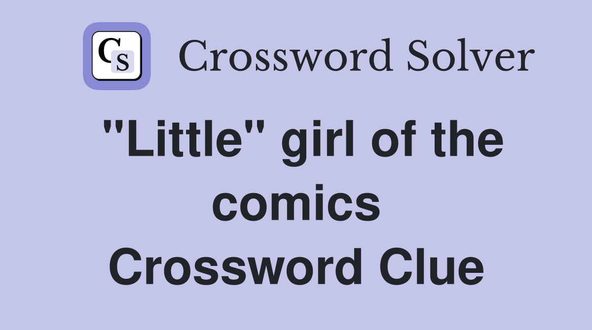"Little" girl of the comics Crossword Clue