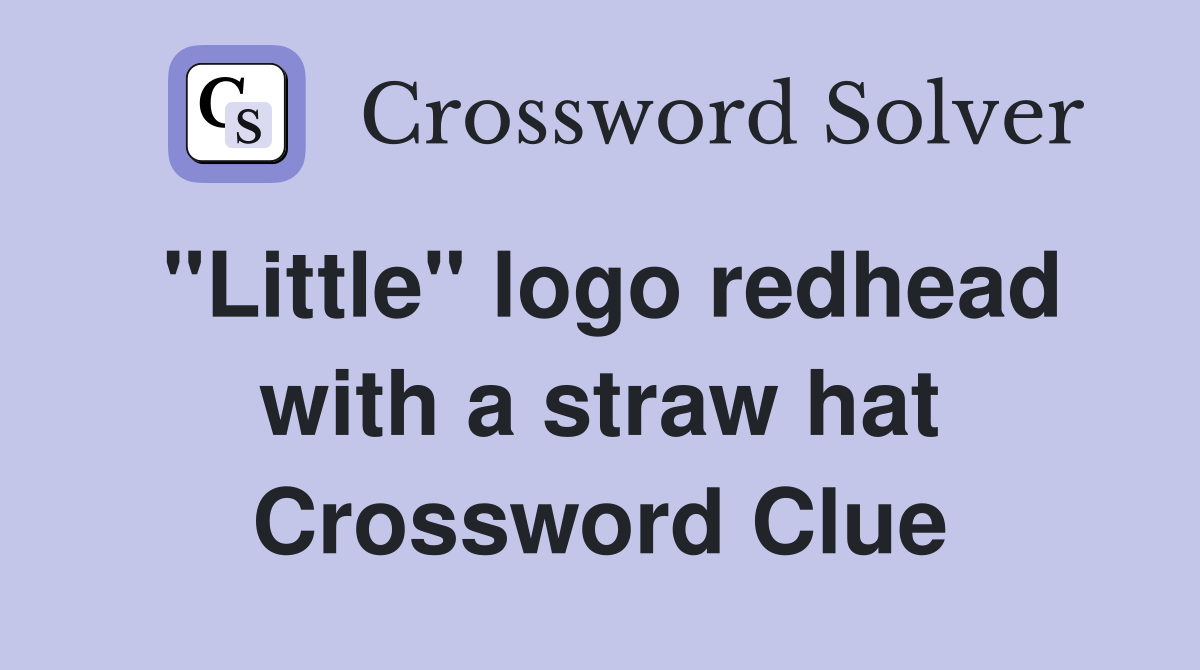 "Little" logo redhead with a straw hat Crossword Clue