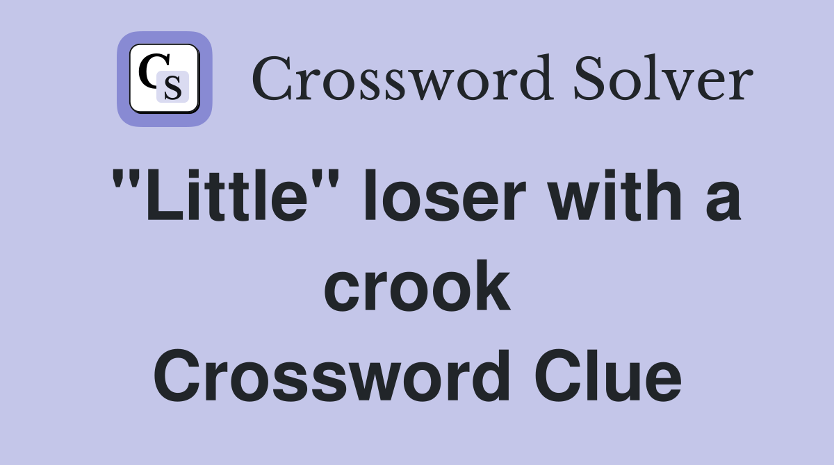"Little" loser with a crook Crossword Clue
