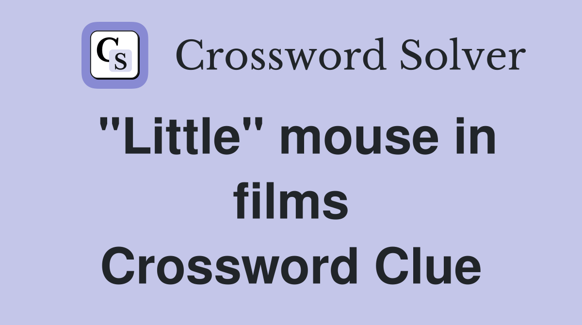 "Little" mouse in films Crossword Clue