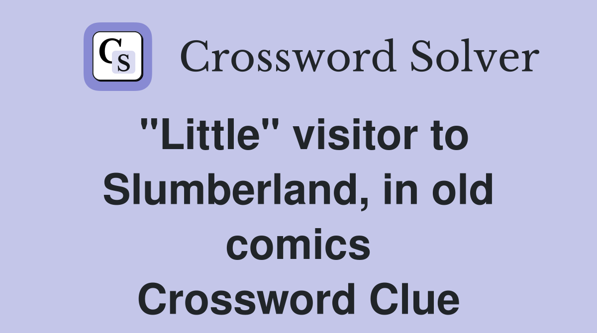 "Little" visitor to Slumberland, in old comics Crossword Clue
