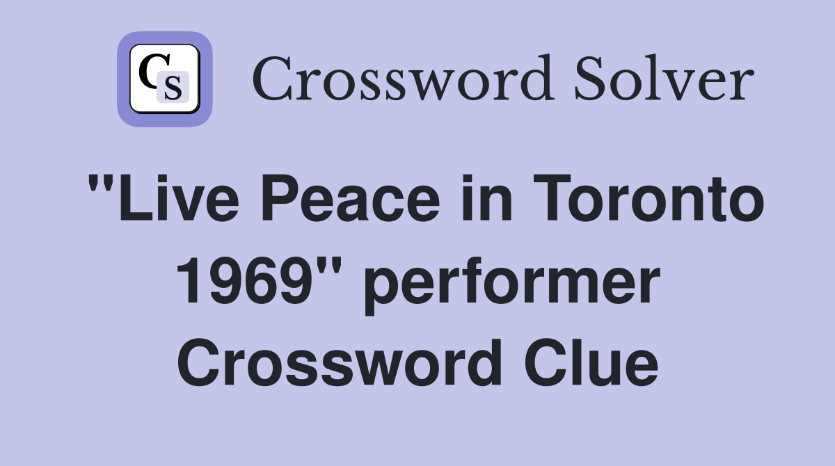 "Live Peace in Toronto 1969" performer Crossword Clue