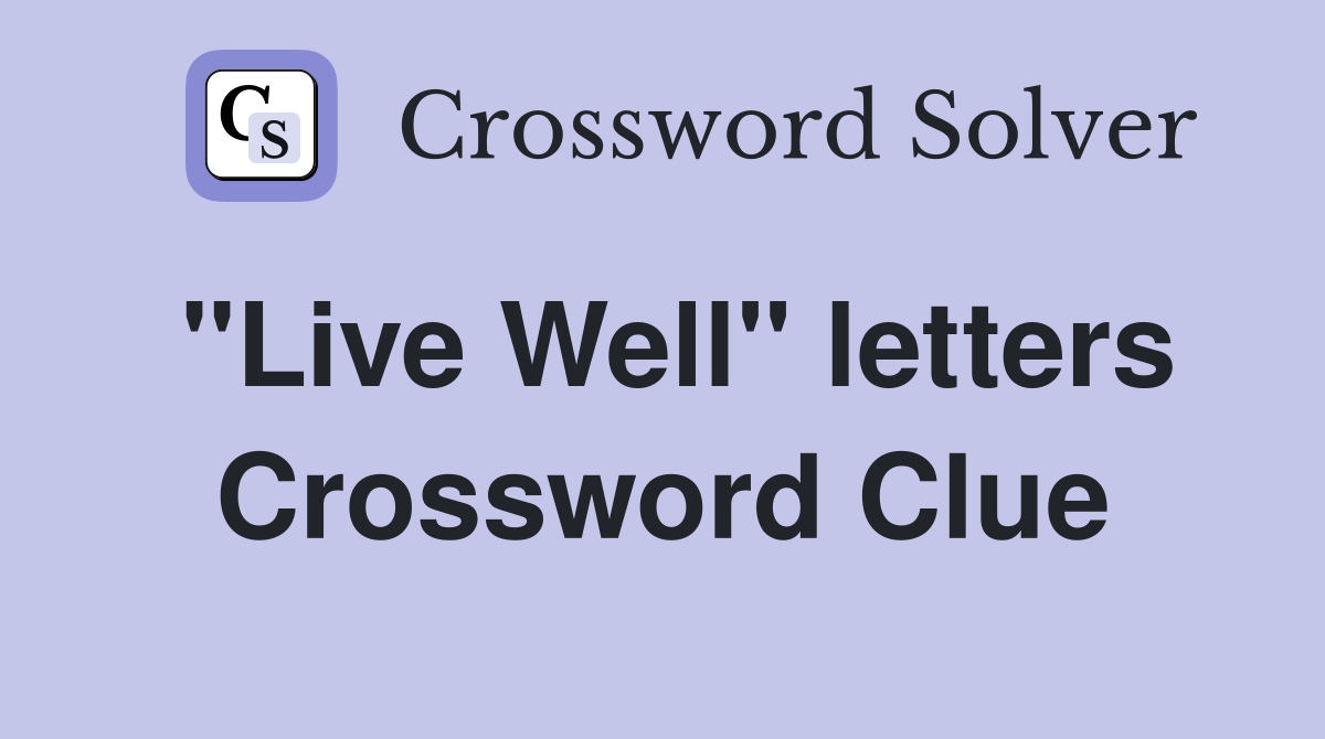 "Live Well" letters Crossword Clue