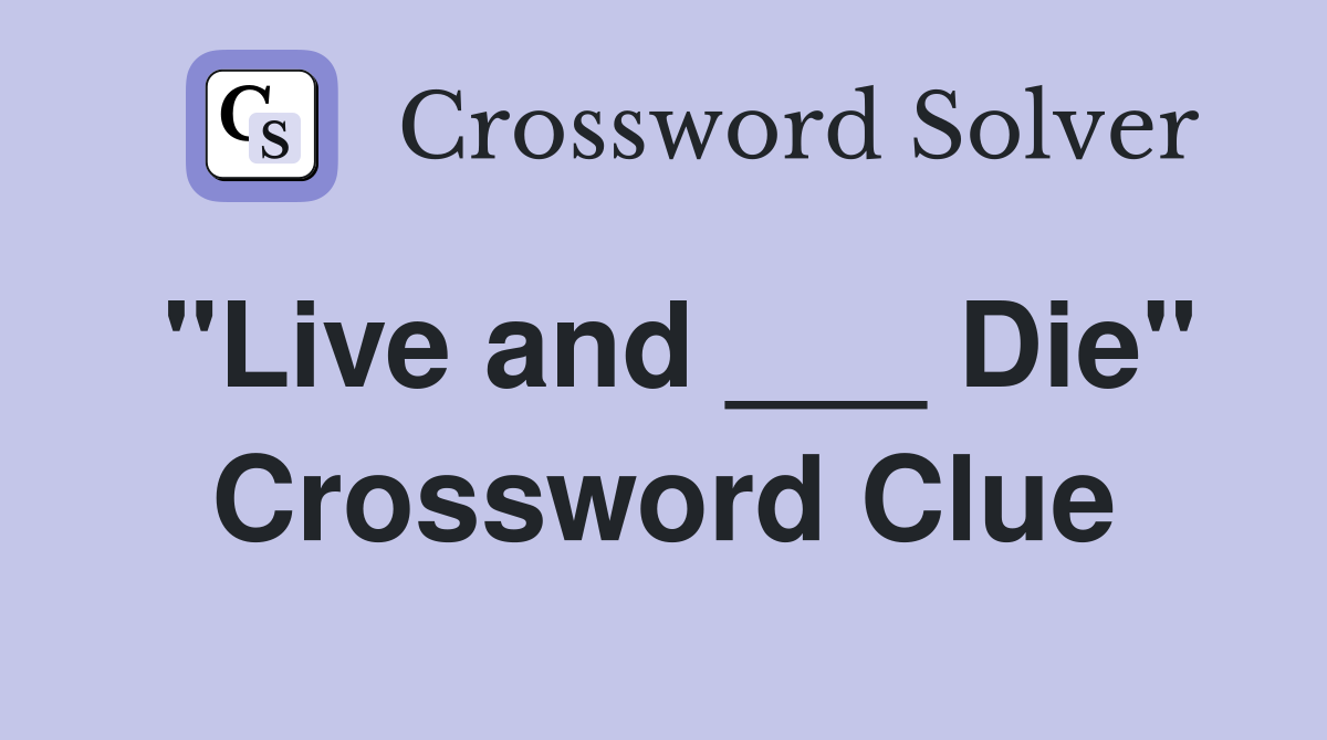 "Live and ___ Die" Crossword Clue