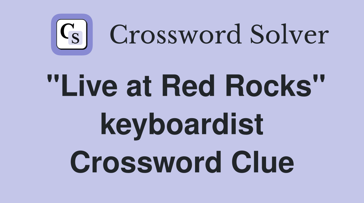 "Live at Red Rocks" keyboardist Crossword Clue