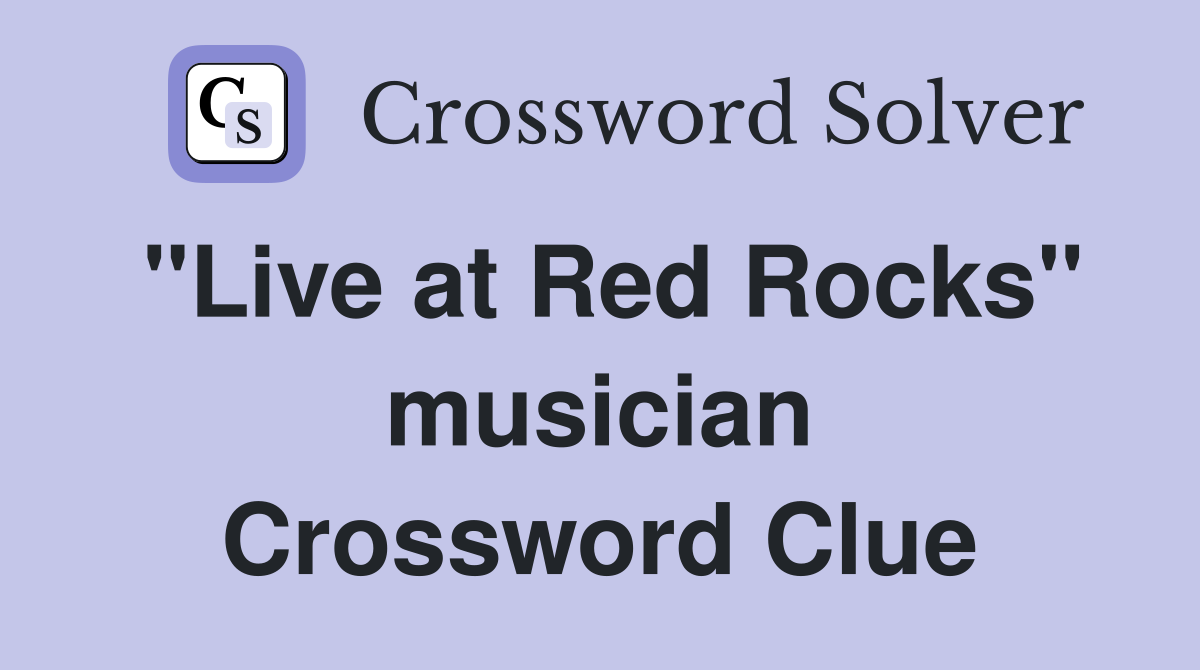 "Live at Red Rocks" musician Crossword Clue