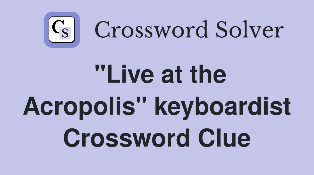 "Live at the Acropolis" keyboardist Crossword Clue