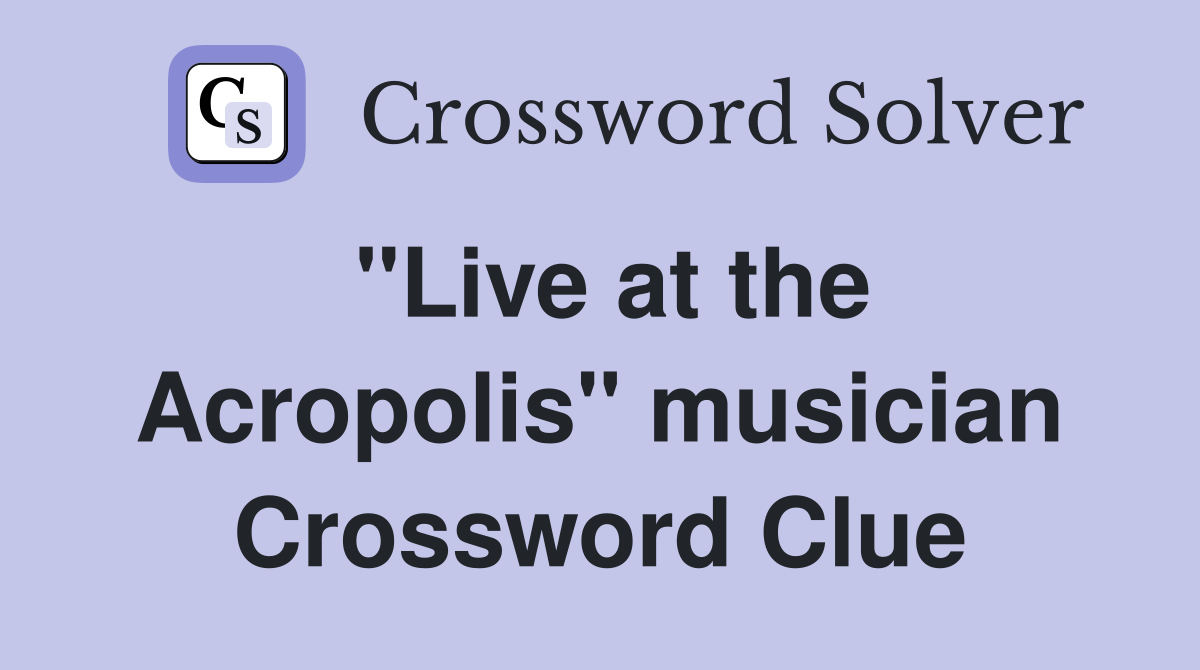 "Live at the Acropolis" musician Crossword Clue