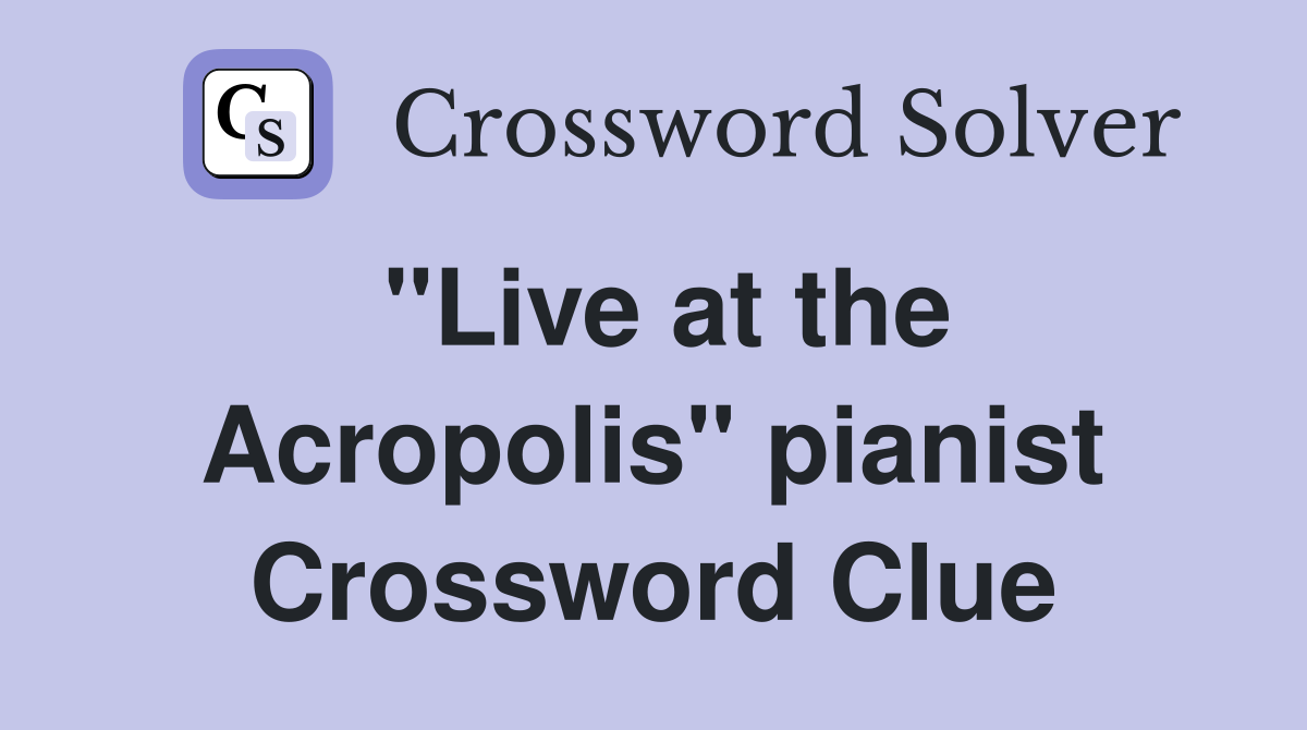 "Live at the Acropolis" pianist Crossword Clue