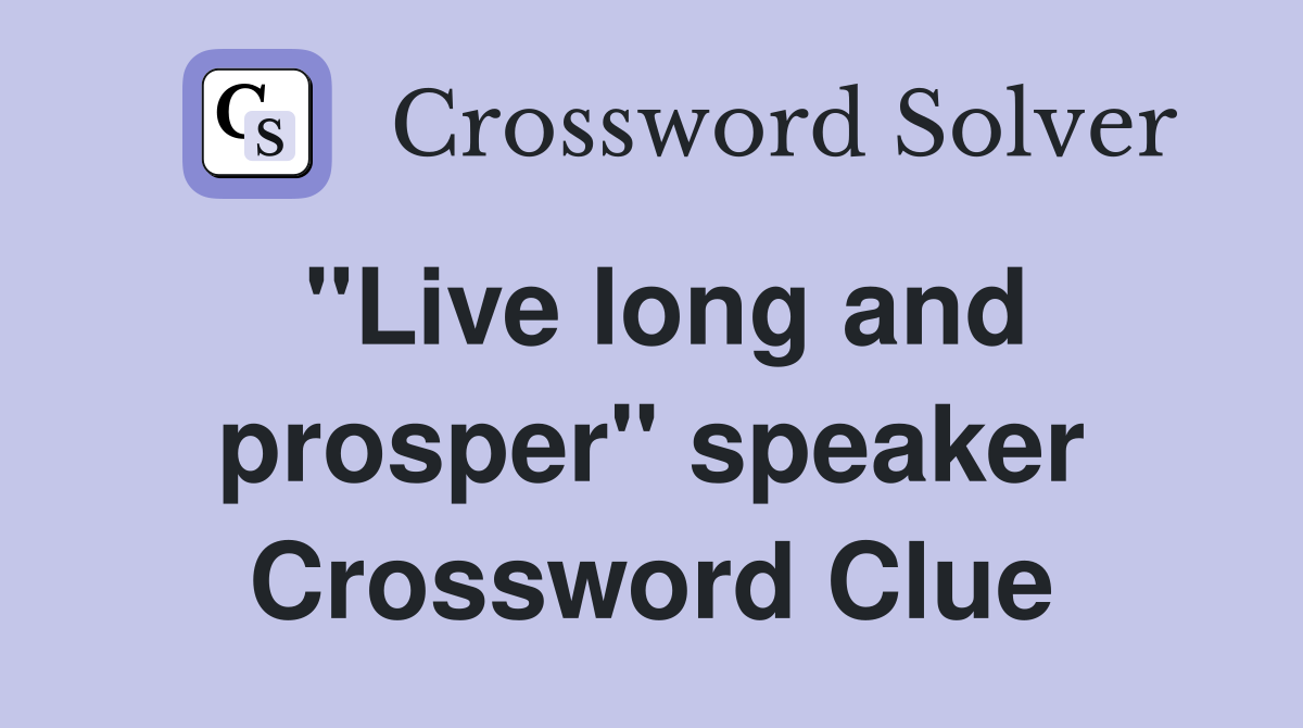 "Live long and prosper" speaker Crossword Clue