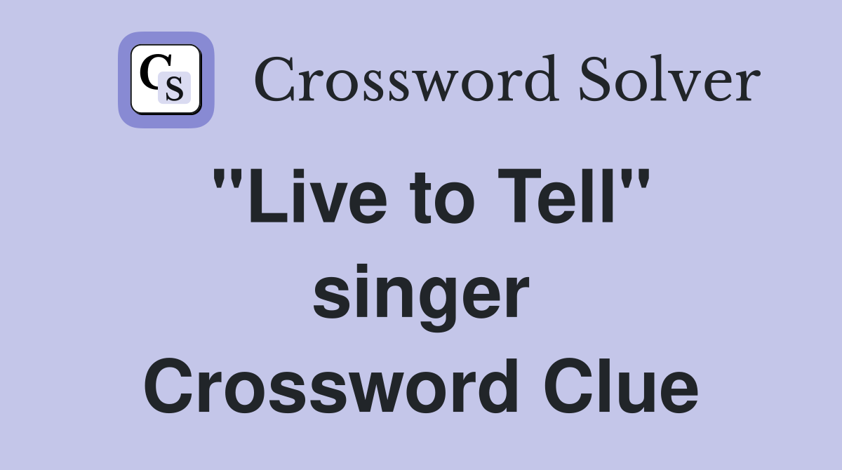 "Live to Tell" singer Crossword Clue