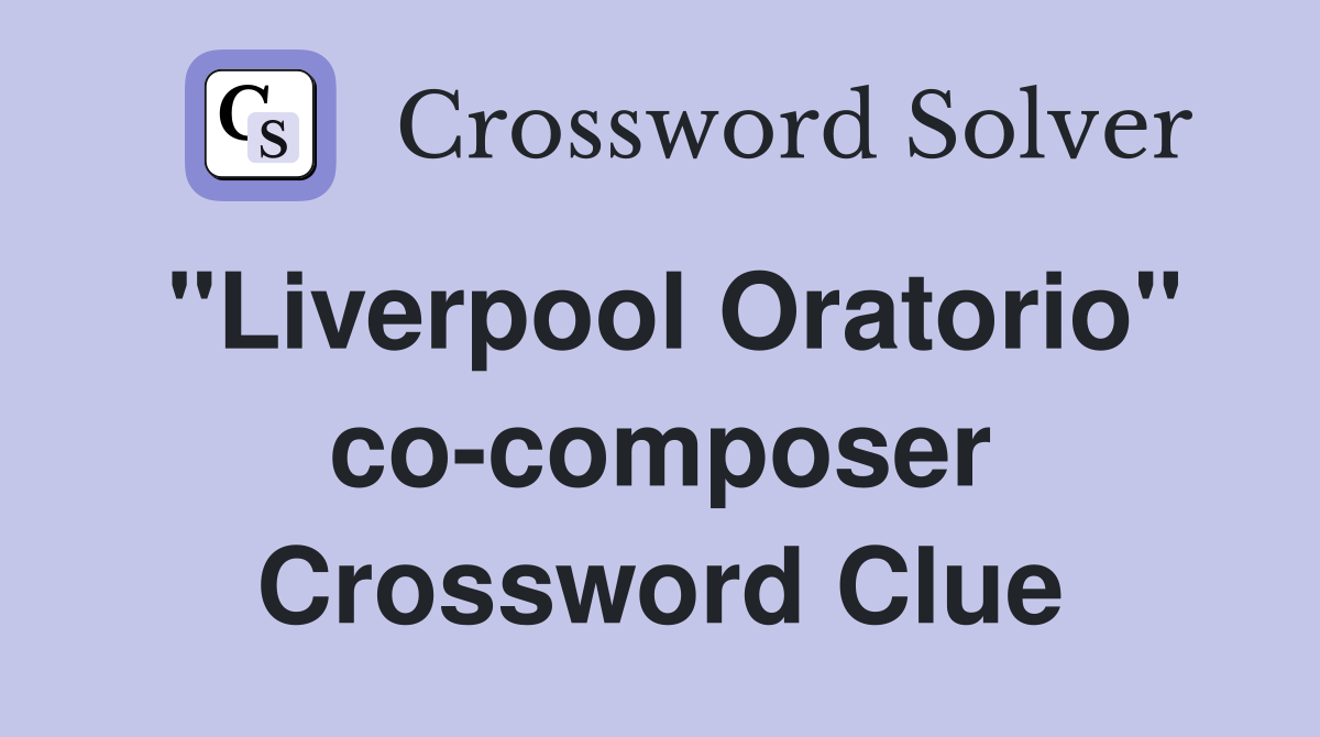 "Liverpool Oratorio" co-composer Crossword Clue