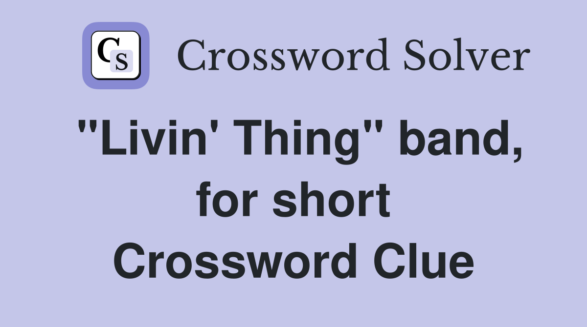 "Livin' Thing" band, for short Crossword Clue
