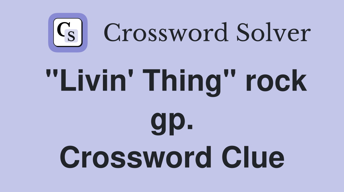 "Livin' Thing" rock gp. Crossword Clue
