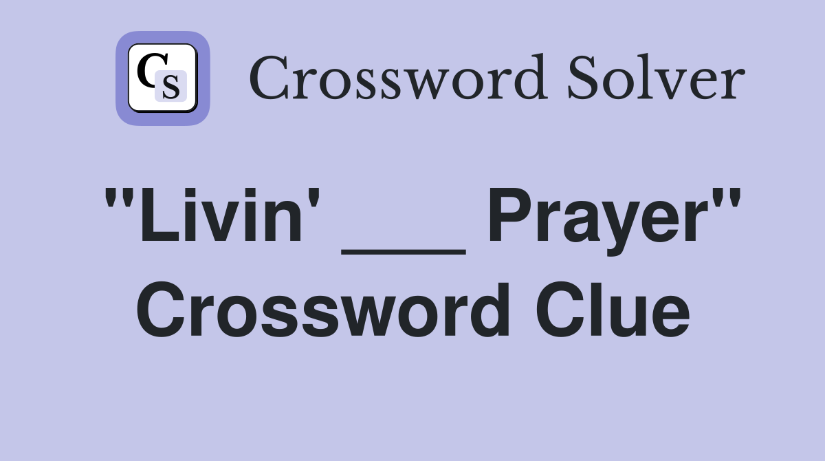 "Livin' ___ Prayer" Crossword Clue