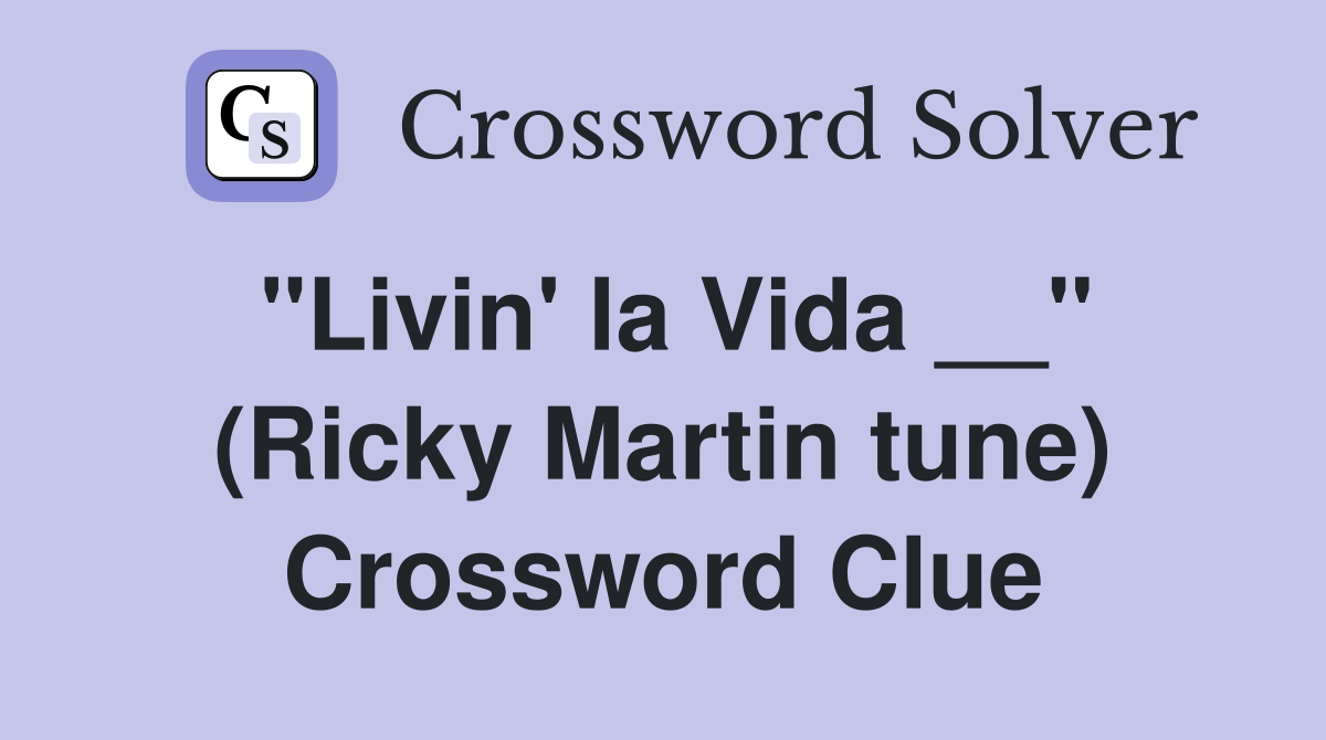 "Livin' la Vida __" (Ricky Martin tune) Crossword Clue