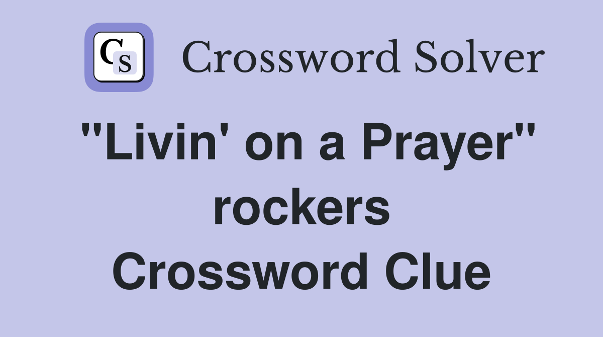 "Livin' on a Prayer" rockers Crossword Clue