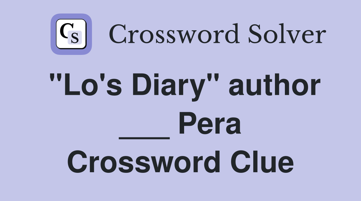 "Lo's Diary" author ___ Pera Crossword Clue