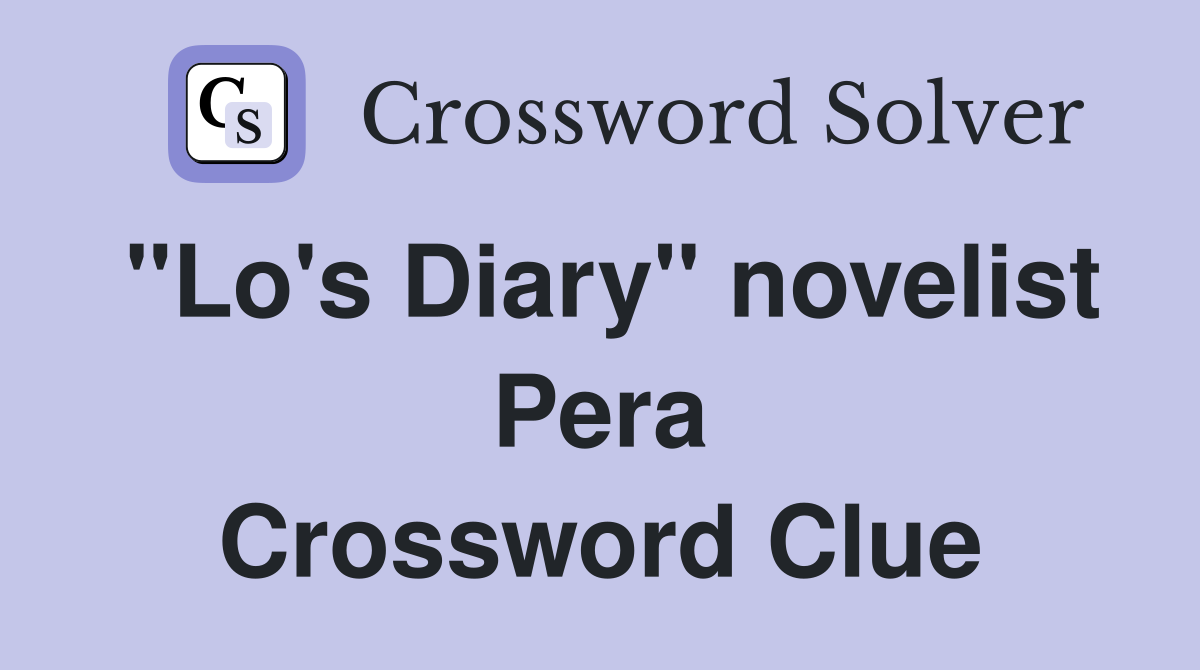 "Lo's Diary" novelist Pera Crossword Clue