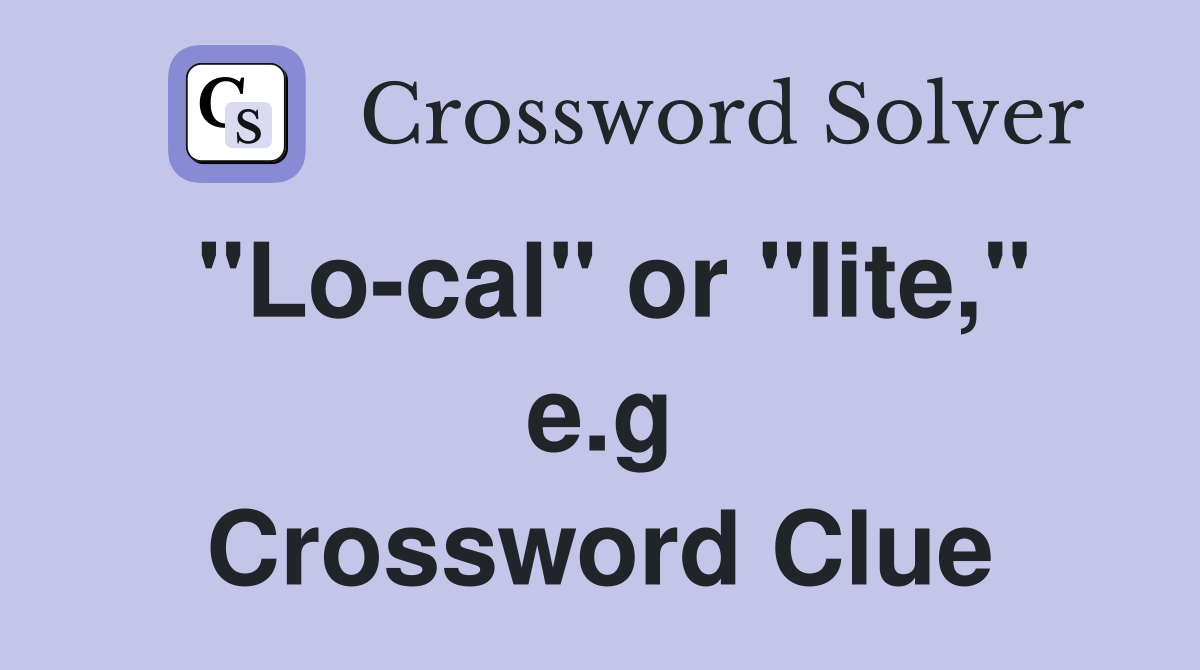 "Lo-cal" or "lite," e.g Crossword Clue