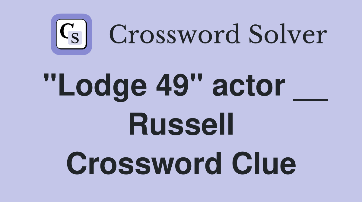 "Lodge 49" actor __ Russell Crossword Clue