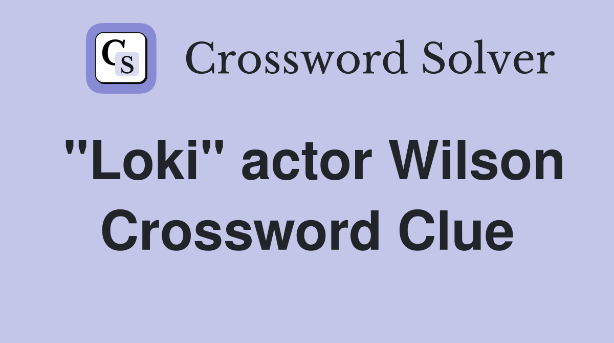 "Loki" actor Wilson Crossword Clue