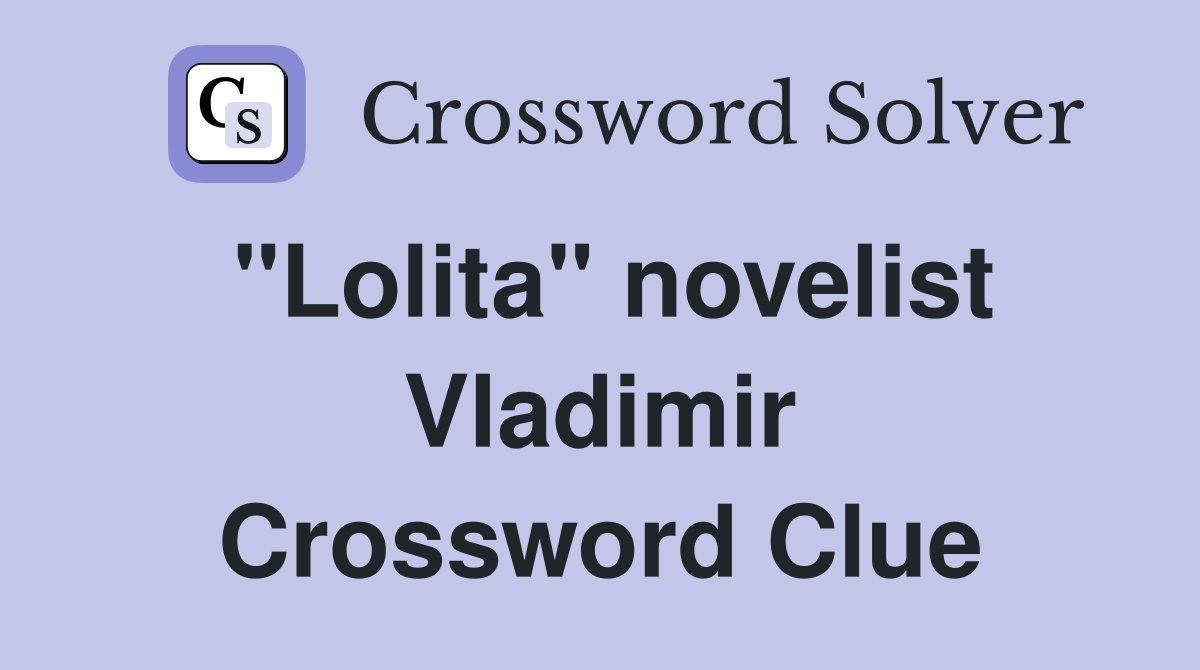 "Lolita" novelist Vladimir Crossword Clue