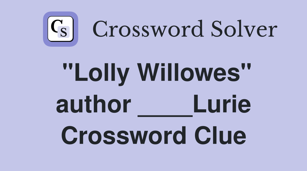 "Lolly Willowes" author ____Lurie Crossword Clue