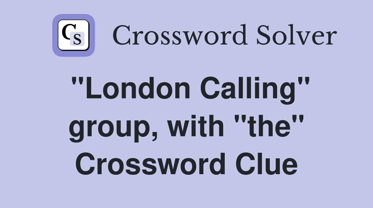 "London Calling" group, with "the" Crossword Clue