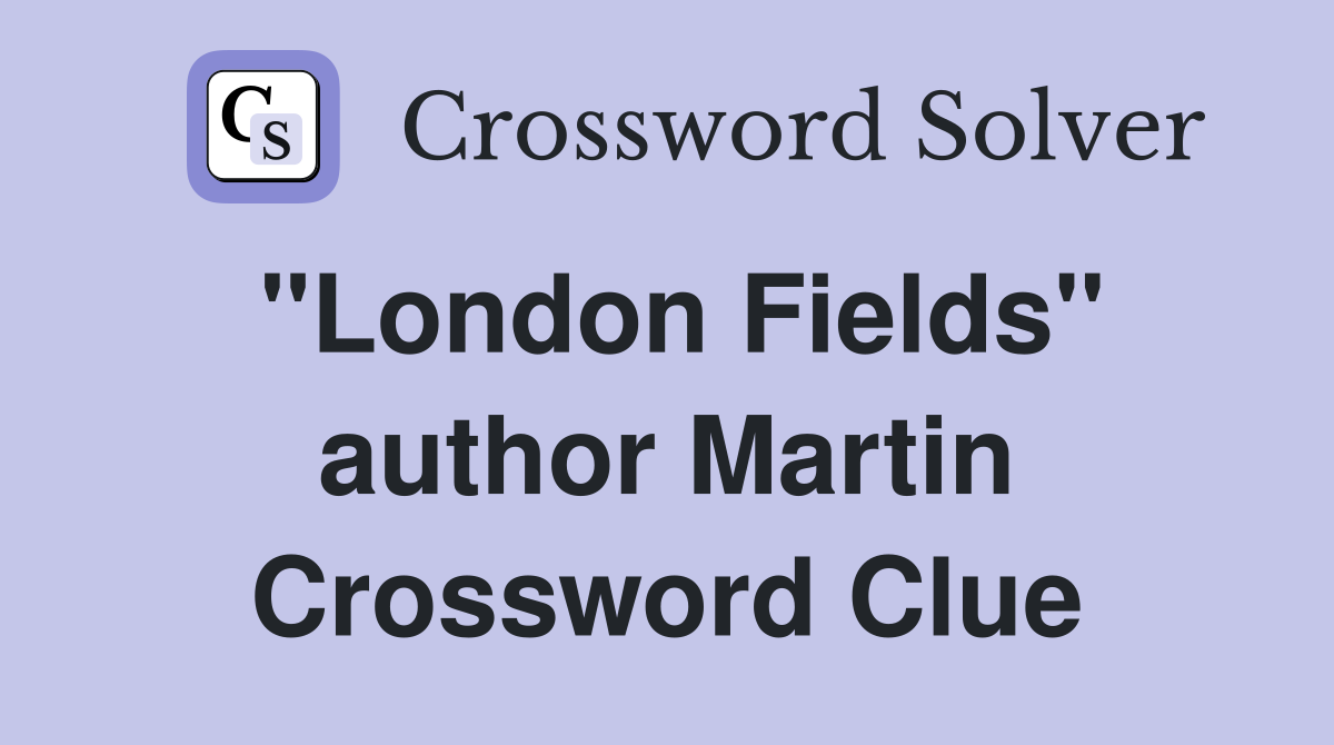 "London Fields" author Martin Crossword Clue