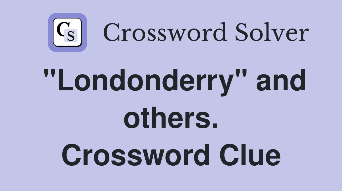 "Londonderry" and others. Crossword Clue