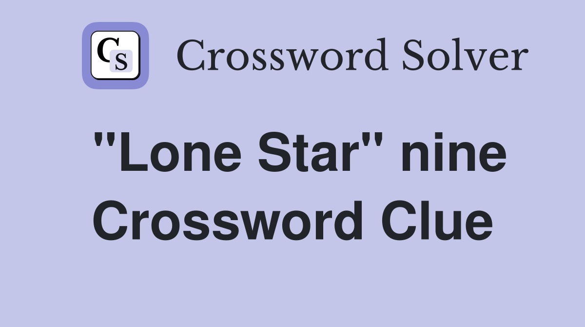 "Lone Star" nine Crossword Clue