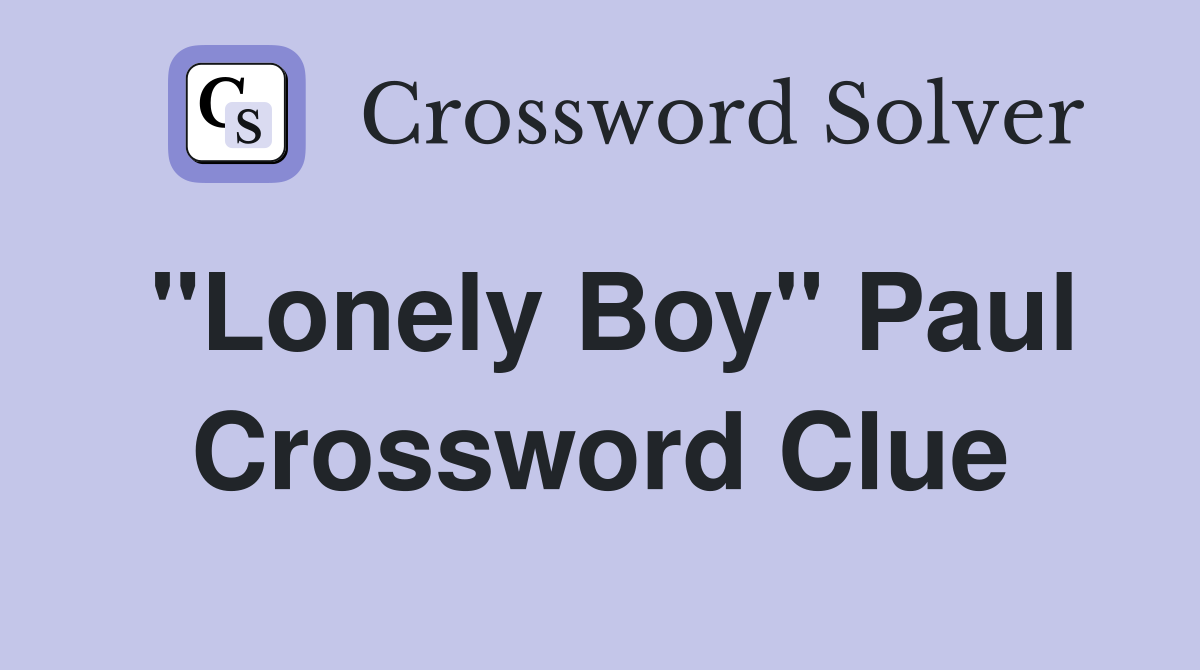 "Lonely Boy" Paul Crossword Clue