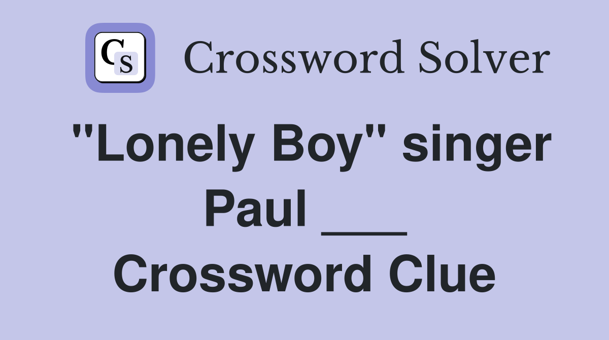 "Lonely Boy" singer Paul ___ Crossword Clue