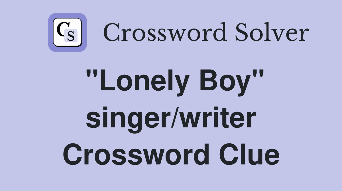"Lonely Boy" singer/writer Crossword Clue