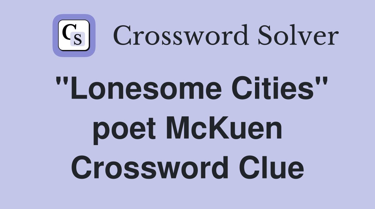 "Lonesome Cities" poet McKuen Crossword Clue