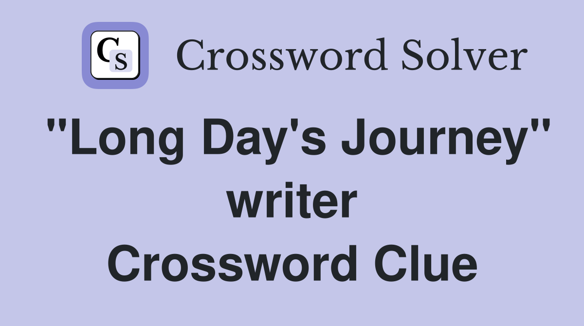 "Long Day's Journey" writer Crossword Clue