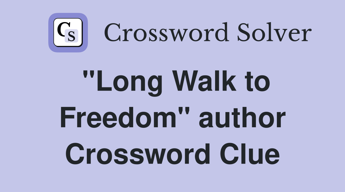 "Long Walk to Freedom" author Crossword Clue