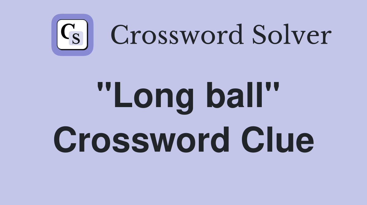 "Long ball" Crossword Clue