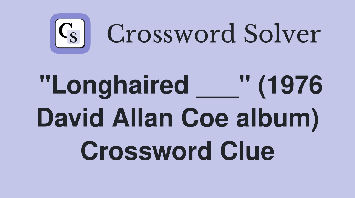 "Longhaired ___" (1976 David Allan Coe album) Crossword Clue