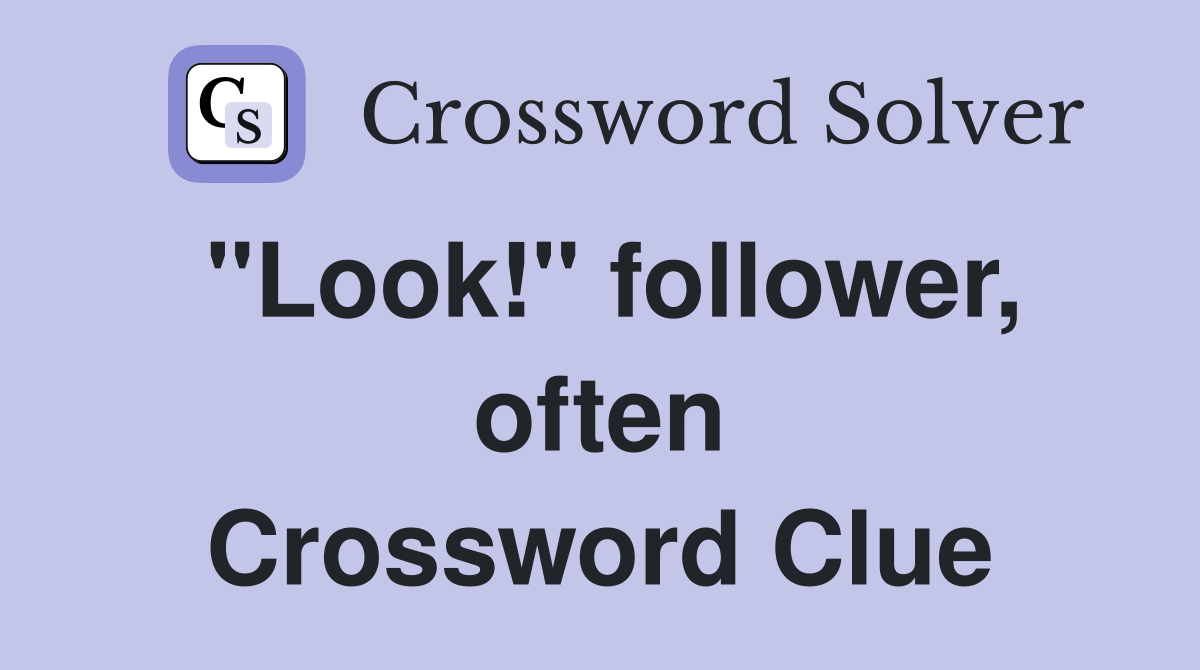 "Look!" follower, often Crossword Clue