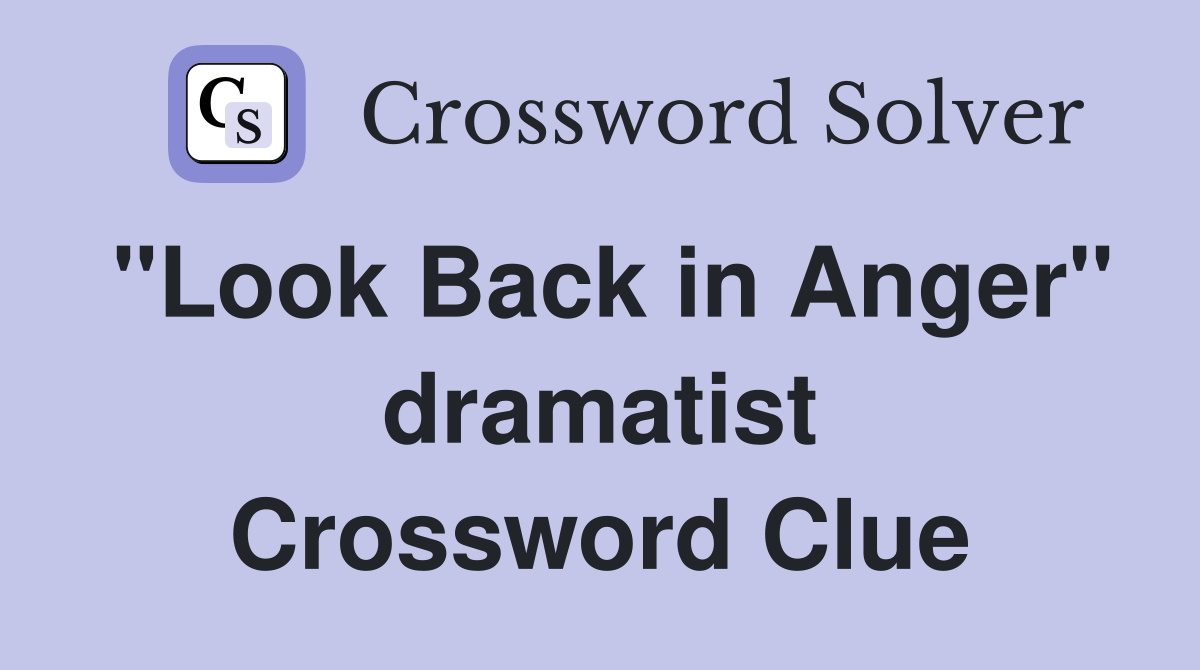 "Look Back in Anger" dramatist Crossword Clue