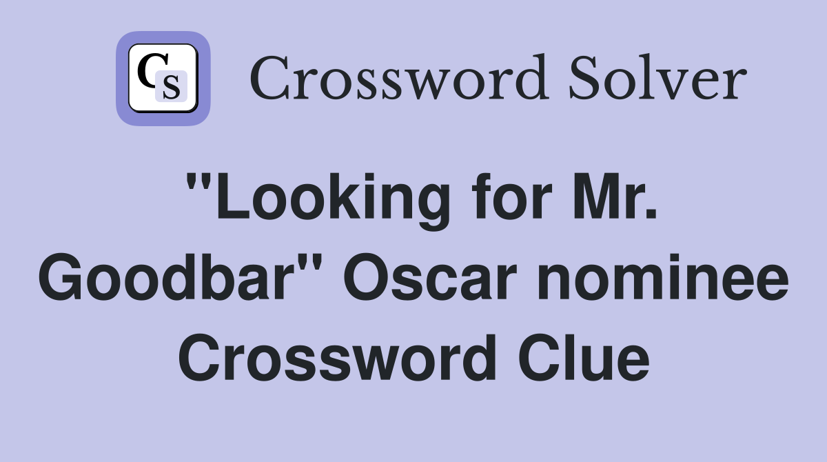 "Looking for Mr. Goodbar" Oscar nominee Crossword Clue