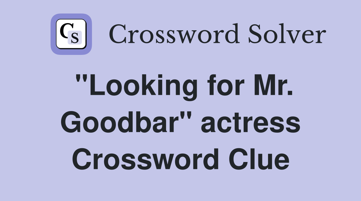 "Looking for Mr. Goodbar" actress Crossword Clue