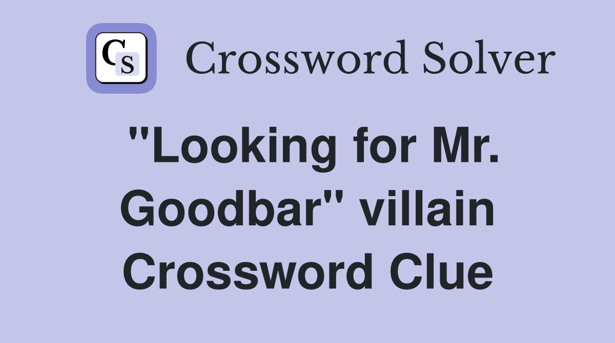 "Looking for Mr. Goodbar" villain Crossword Clue