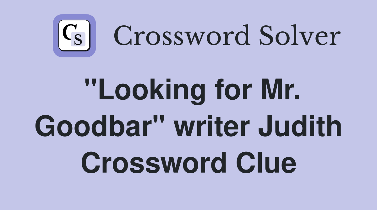 "Looking for Mr. Goodbar" writer Judith Crossword Clue