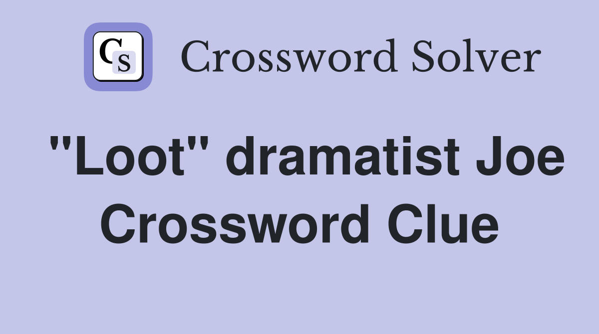 "Loot" dramatist Joe Crossword Clue