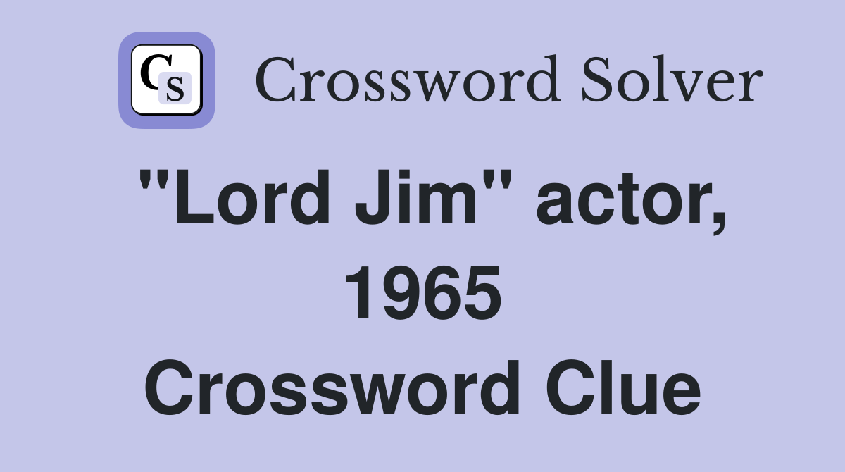 "Lord Jim" actor, 1965 Crossword Clue